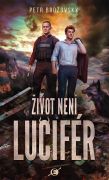 Život není Lucifér Život není Lucifér