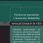 Výchovné paradoxy v kontextu didaktiky společenských věd