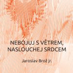 Nebojuj s větrem, naslouchej srdcem