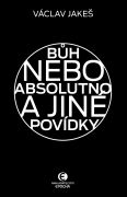 Bůh nebo absolutno a jiné povídky