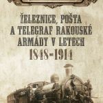 Železnice, pošta a telegraf rakouské armády v letech 1848–1914