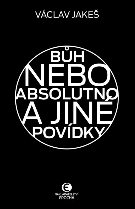 Bůh nebo absolutno a&nbsp;jiné povídky